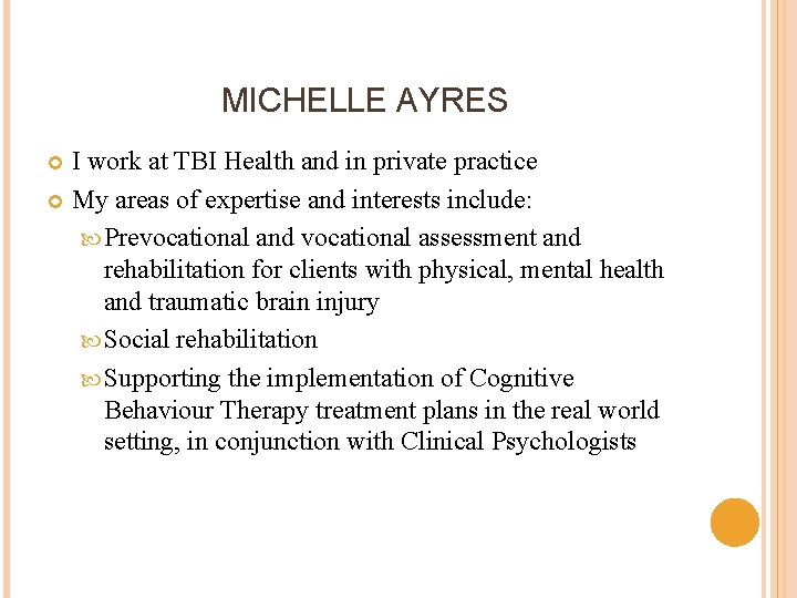 MICHELLE AYRES I work at TBI Health and in private practice My areas of