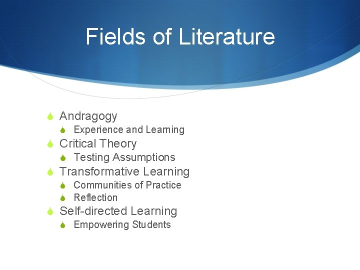 Fields of Literature S Andragogy S Experience and Learning S Critical Theory S Testing