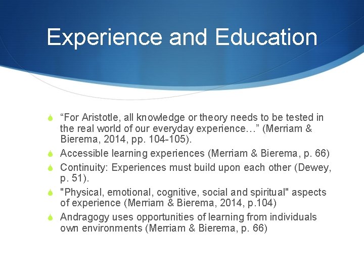 Experience and Education S “For Aristotle, all knowledge or theory needs to be tested