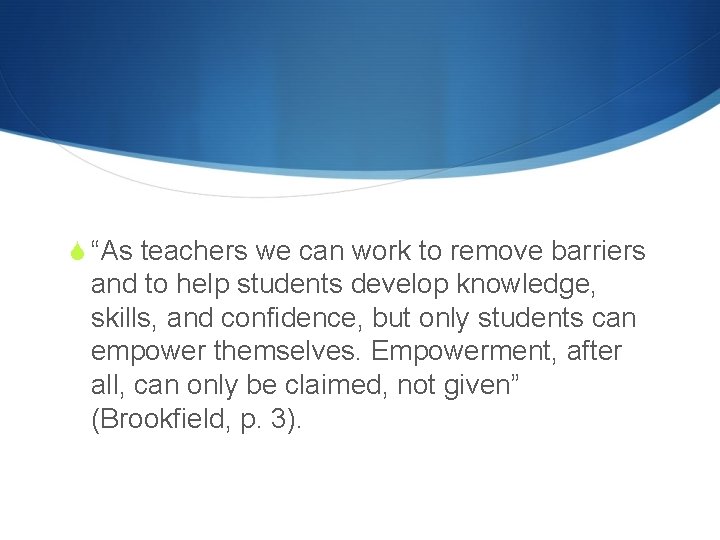 S “As teachers we can work to remove barriers and to help students develop