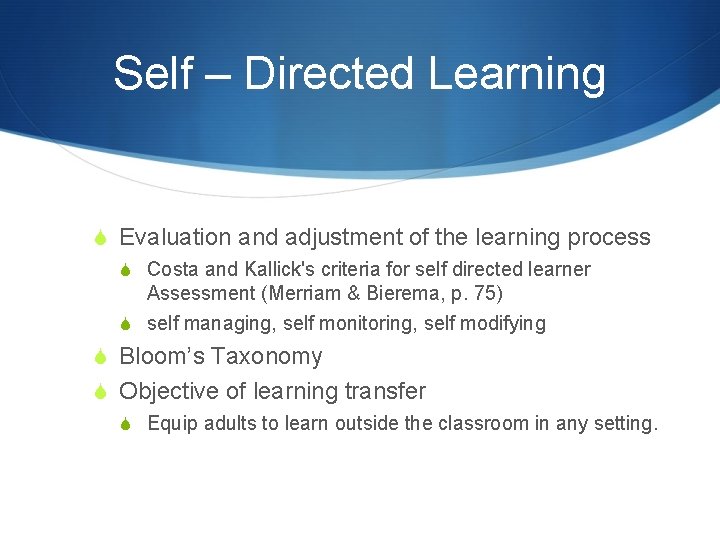 Self – Directed Learning S Evaluation and adjustment of the learning process S Costa