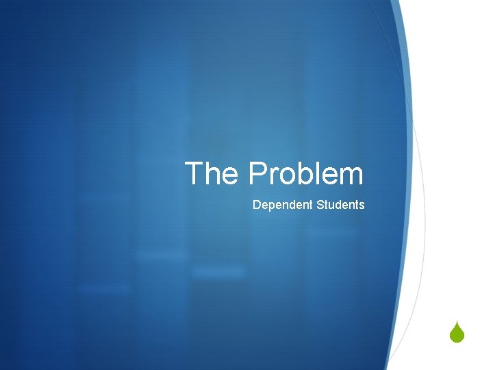 The Problem Dependent Students S 