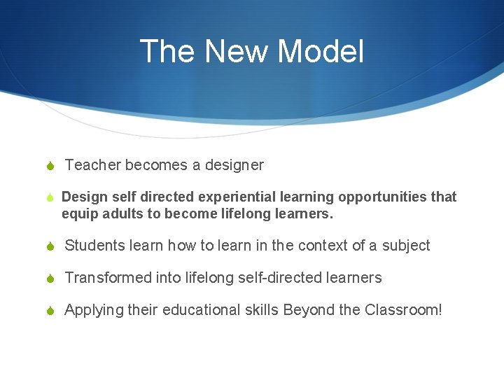 The New Model S Teacher becomes a designer S Design self directed experiential learning