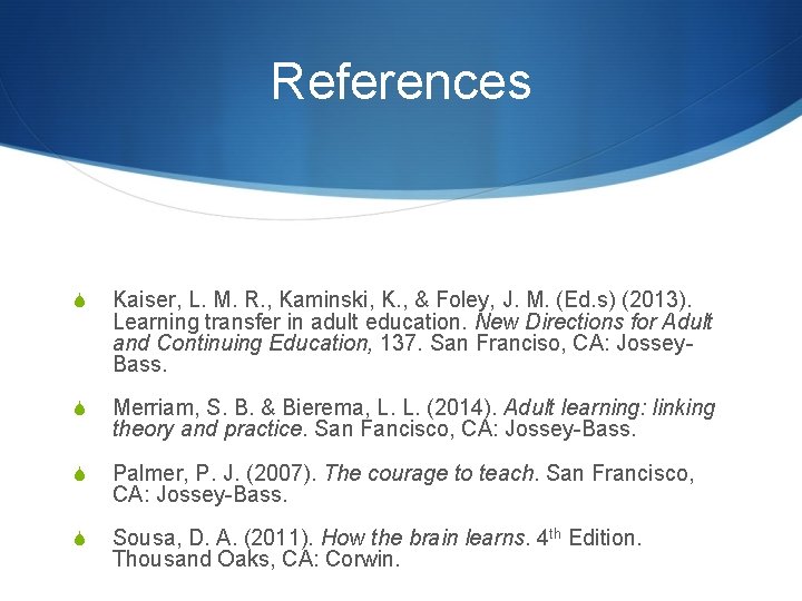 References S Kaiser, L. M. R. , Kaminski, K. , & Foley, J. M.