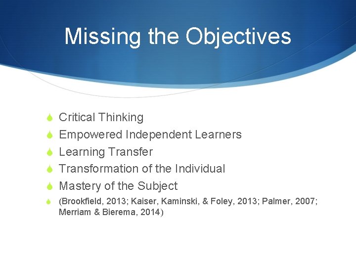 Missing the Objectives S Critical Thinking S Empowered Independent Learners S Learning Transfer S