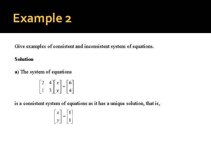 Example 2 Give examples of consistent and inconsistent system of equations. Solution a) The