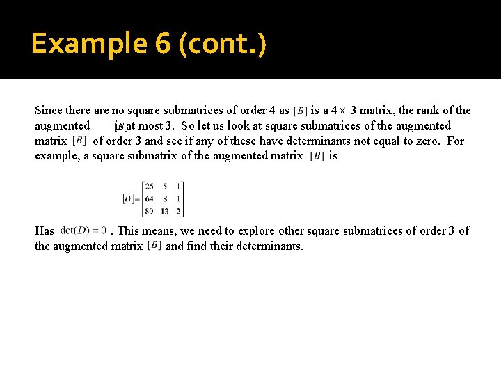 Example 6 (cont. ) Since there are no square submatrices of order 4 as