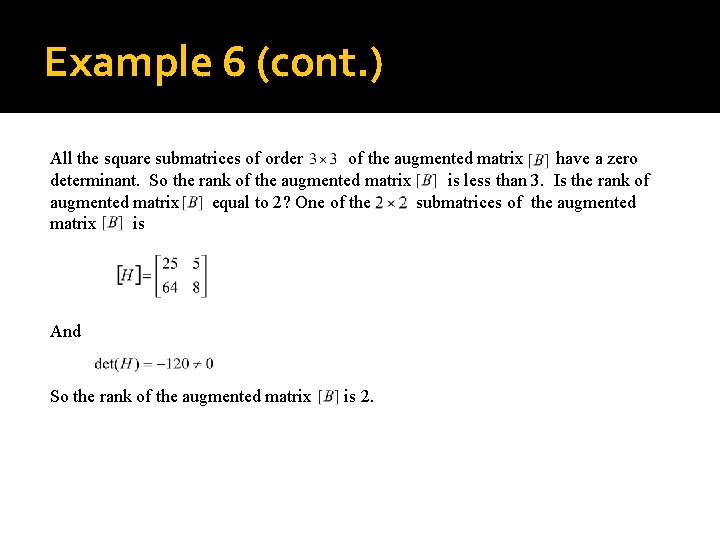 Example 6 (cont. ) All the square submatrices of order of the augmented matrix