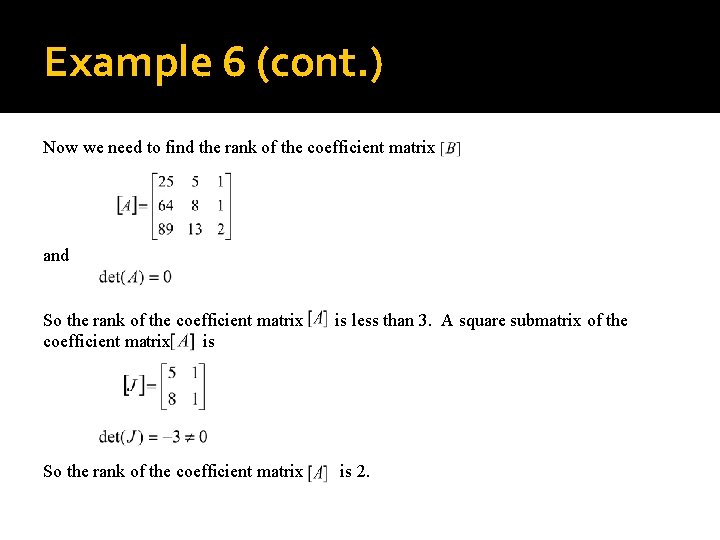 Example 6 (cont. ) Now we need to find the rank of the coefficient