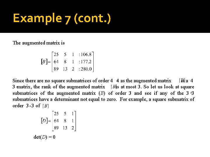 Example 7 (cont. ) The augmented matrix is Since there are no square submatrices