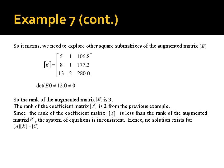 Example 7 (cont. ) So it means, we need to explore other square submatrices