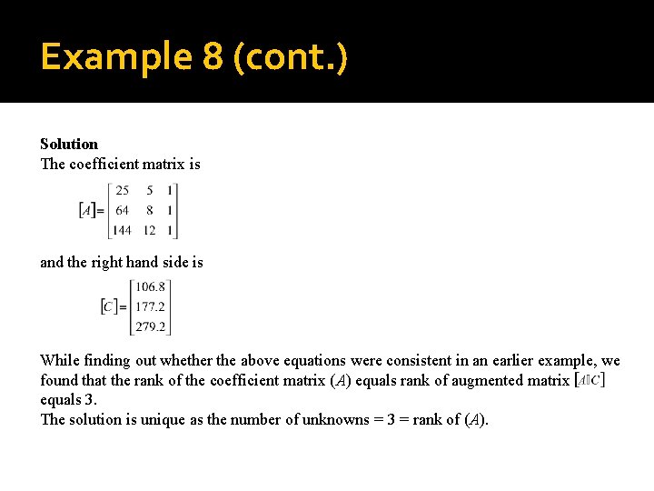 Example 8 (cont. ) Solution The coefficient matrix is and the right hand side