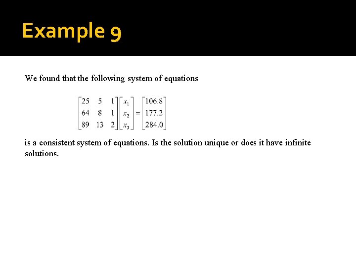 Example 9 We found that the following system of equations is a consistent system