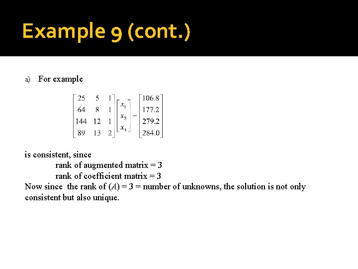 Example 9 (cont. ) a) For example is consistent, since rank of augmented matrix