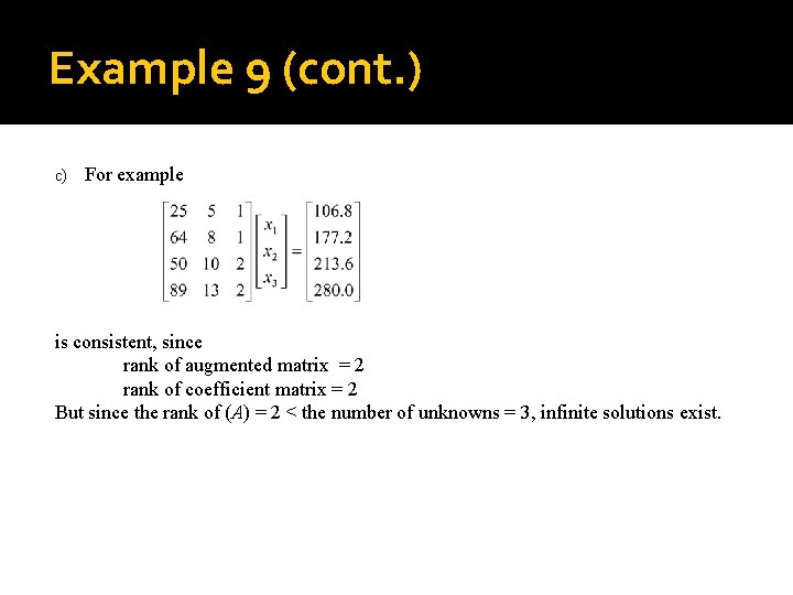 Example 9 (cont. ) c) For example is consistent, since rank of augmented matrix