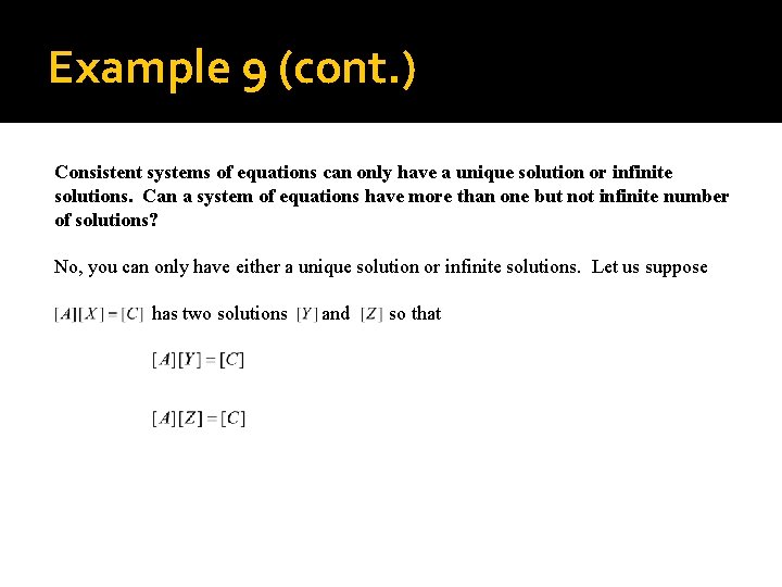 Example 9 (cont. ) Consistent systems of equations can only have a unique solution