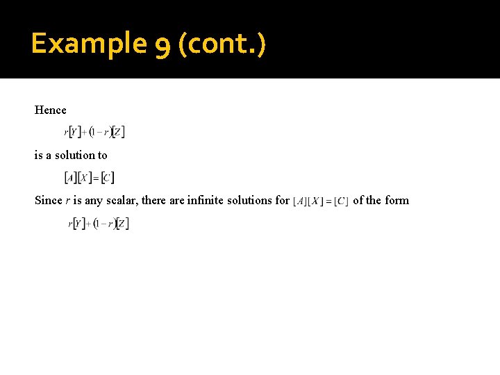 Example 9 (cont. ) Hence is a solution to Since r is any scalar,