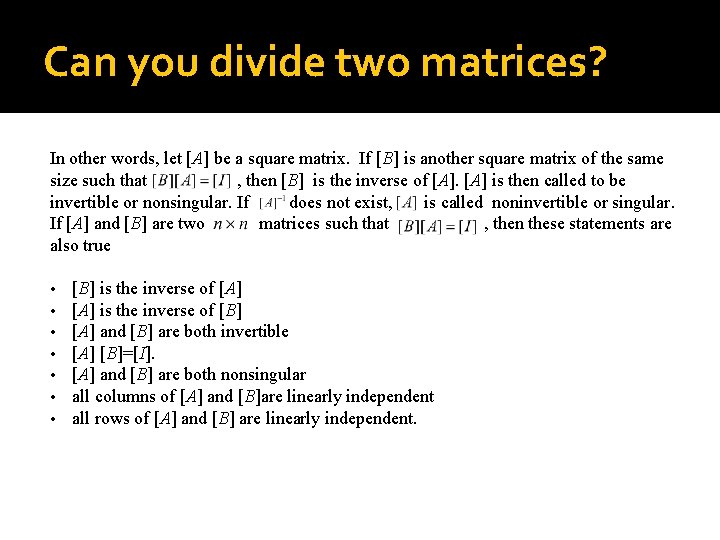 Can you divide two matrices? In other words, let [A] be a square matrix.