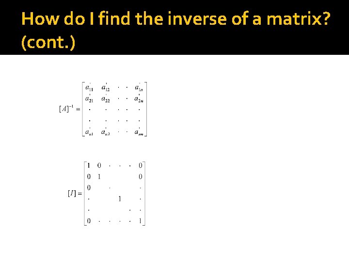 How do I find the inverse of a matrix? (cont. ) 