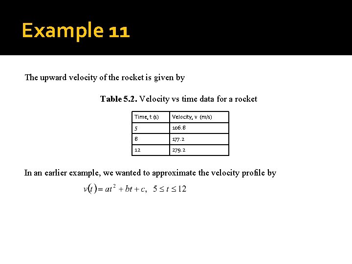 Example 11 The upward velocity of the rocket is given by Table 5. 2.