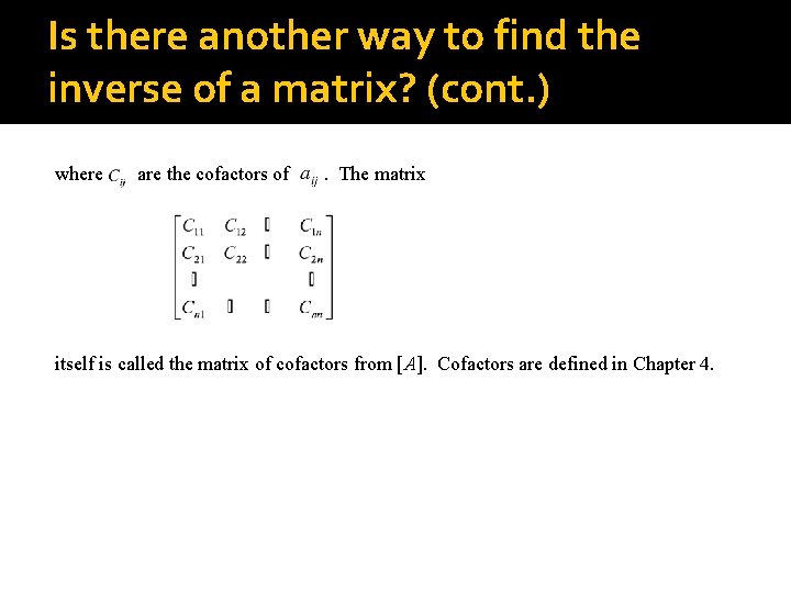 Is there another way to find the inverse of a matrix? (cont. ) where