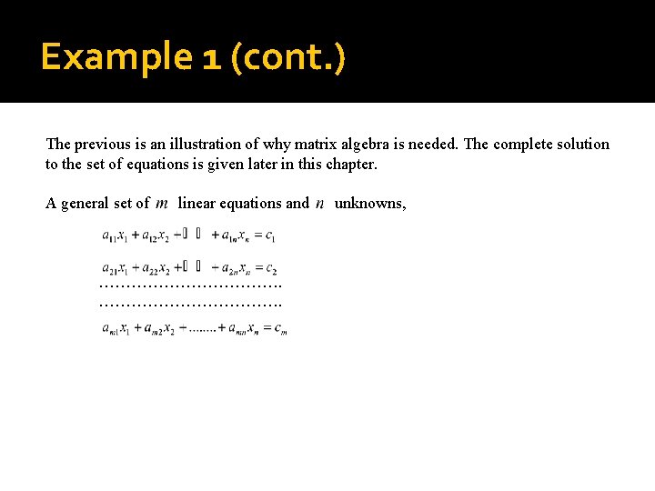 Example 1 (cont. ) The previous is an illustration of why matrix algebra is