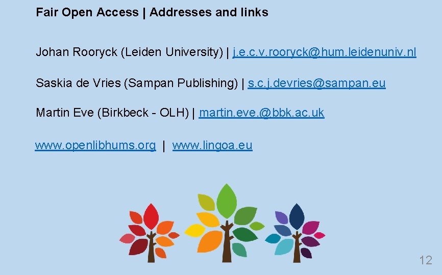 Fair Open Access | Addresses and links Johan Rooryck (Leiden University) | j. e.