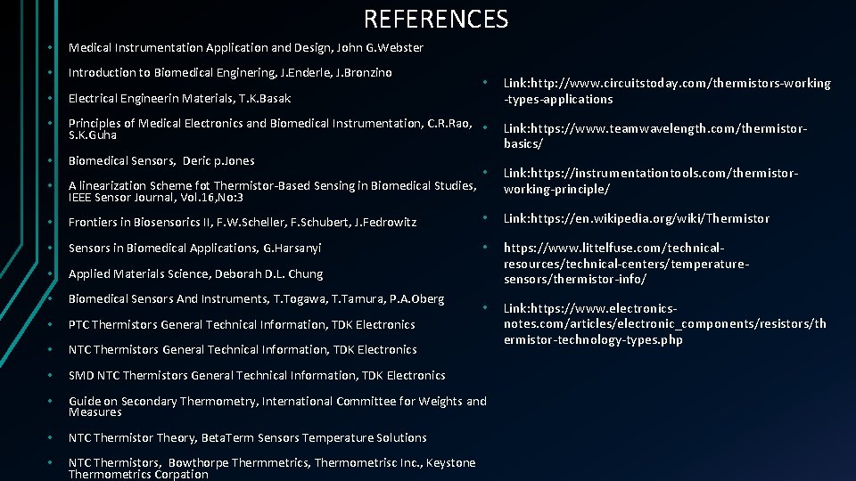 REFERENCES • Medical Instrumentation Application and Design, John G. Webster • Introduction to Biomedical