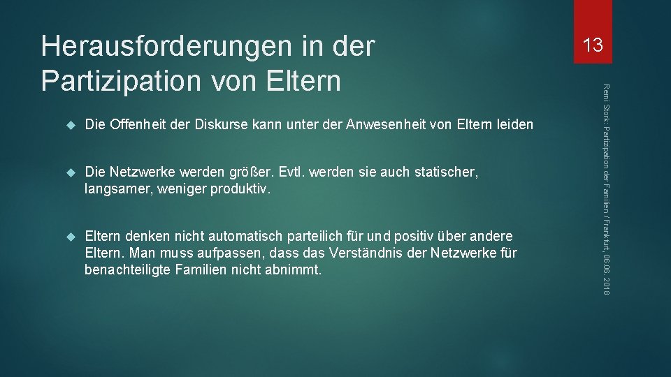  Die Offenheit der Diskurse kann unter der Anwesenheit von Eltern leiden Die Netzwerke