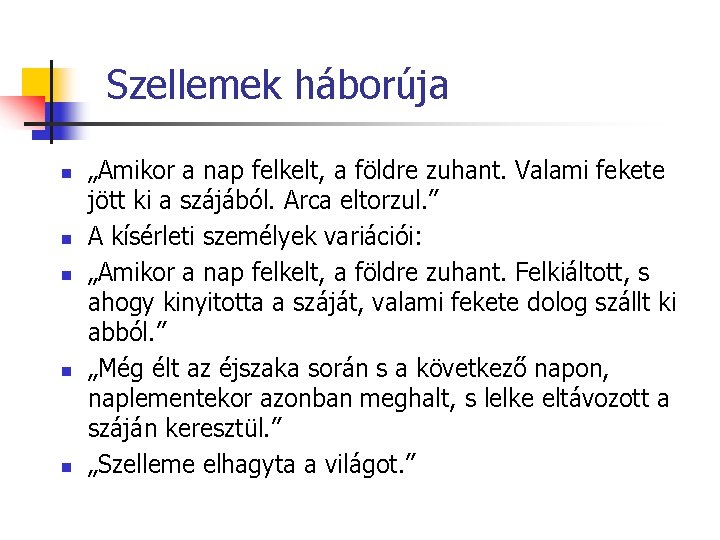 Szellemek háborúja n n n „Amikor a nap felkelt, a földre zuhant. Valami fekete