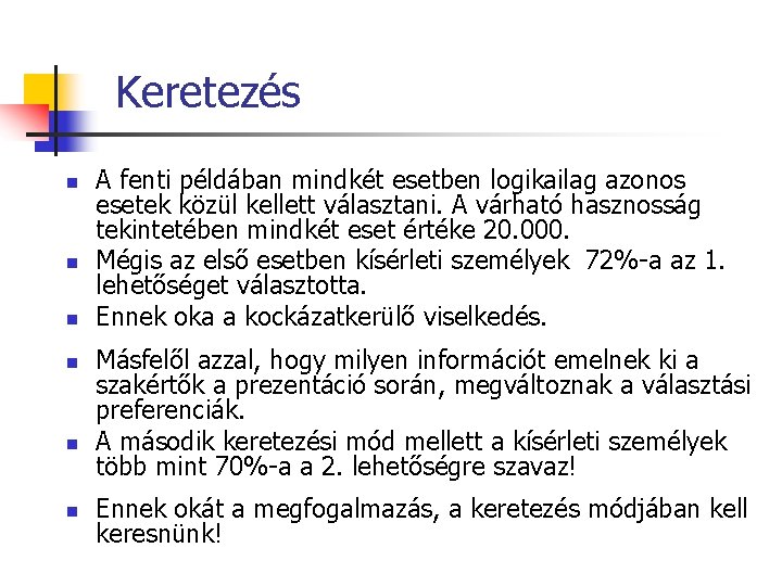 Keretezés n n n A fenti példában mindkét esetben logikailag azonos esetek közül kellett