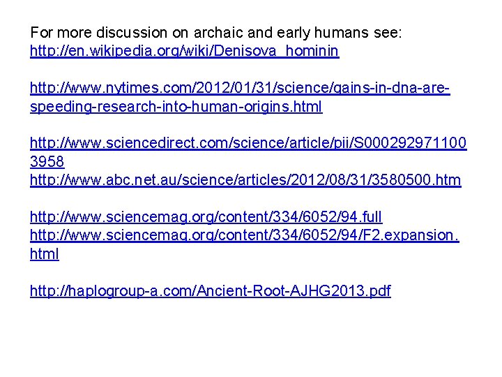 For more discussion on archaic and early humans see: http: //en. wikipedia. org/wiki/Denisova_hominin http: