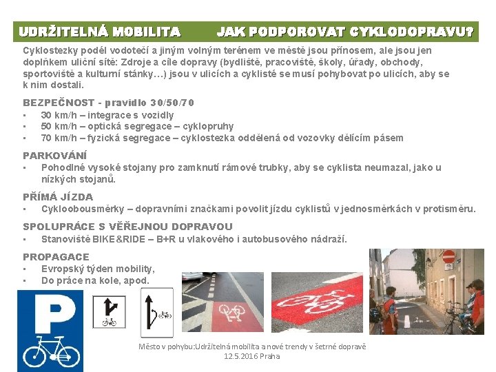 UDRŽITELNÁ MOBILITA JAK PODPOROVAT CYKLODOPRAVU? Cyklostezky podél vodotečí a jiným volným terénem ve městě