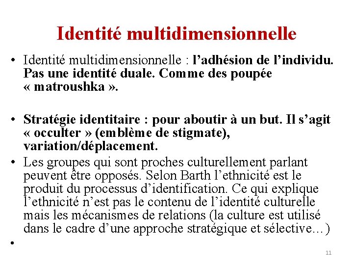 Identité multidimensionnelle • Identité multidimensionnelle : l’adhésion de l’individu. Pas une identité duale. Comme