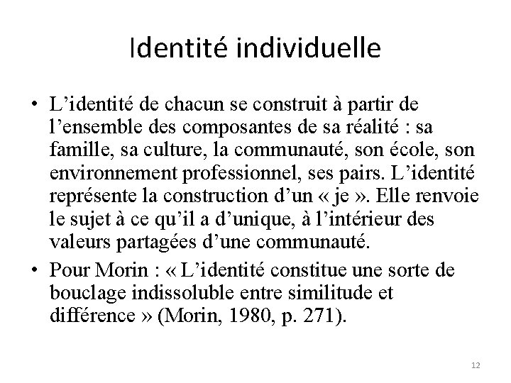 Identité individuelle • L’identité de chacun se construit à partir de l’ensemble des composantes