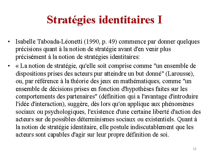 Stratégies identitaires I • Isabelle Taboada-Léonetti (1990, p. 49) commence par donner quelques précisions
