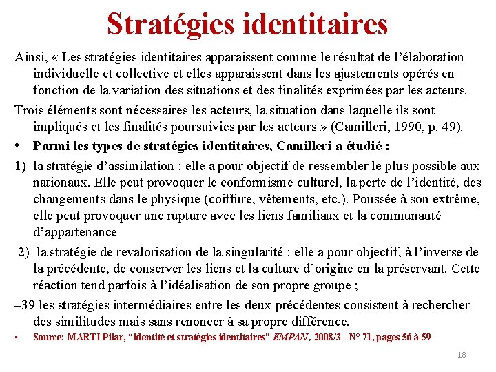 Stratégies identitaires Ainsi, « Les stratégies identitaires apparaissent comme le résultat de l’élaboration individuelle