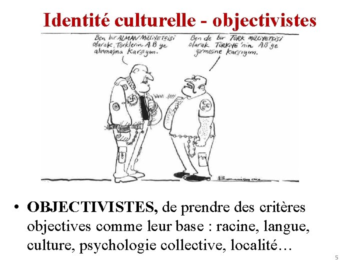 Identité culturelle - objectivistes • OBJECTIVISTES, de prendre des critères objectives comme leur base