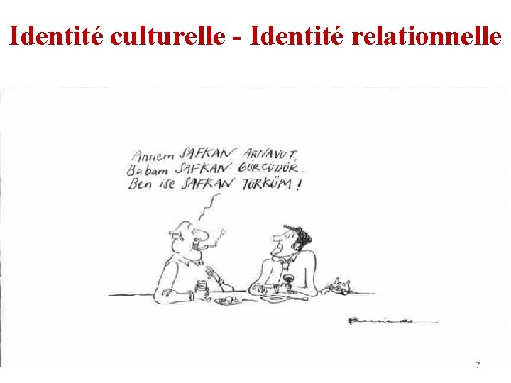 Identité culturelle - Identité relationnelle 7 