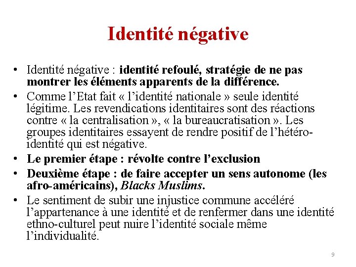 Identité négative • Identité négative : identité refoulé, stratégie de ne pas montrer les