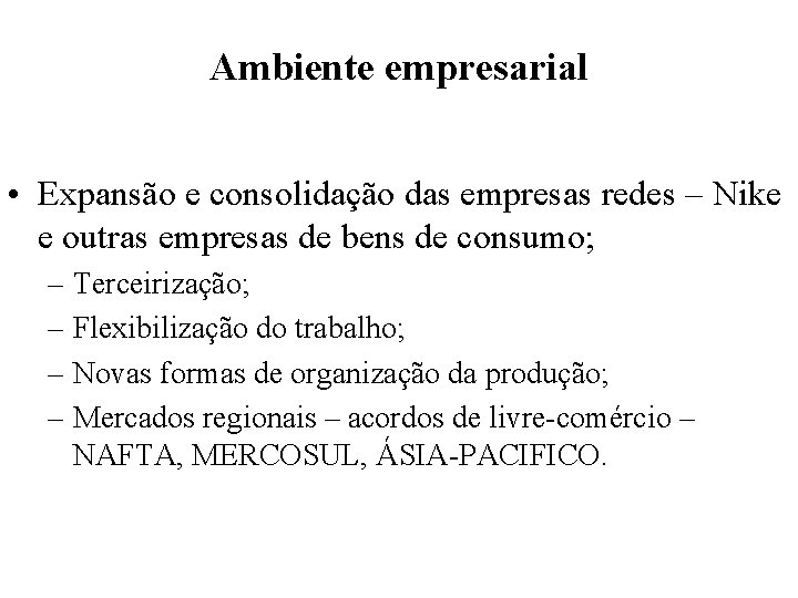 Ambiente empresarial • Expansão e consolidação das empresas redes – Nike e outras empresas