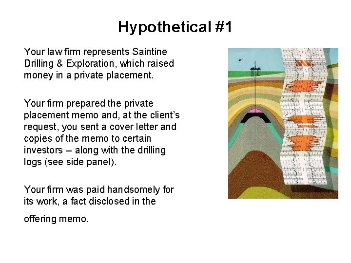 Hypothetical #1 Your law firm represents Saintine Drilling & Exploration, which raised money in