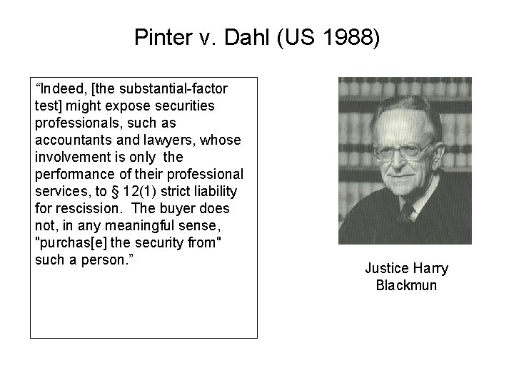 Pinter v. Dahl (US 1988) “Indeed, [the substantial-factor test] might expose securities professionals, such