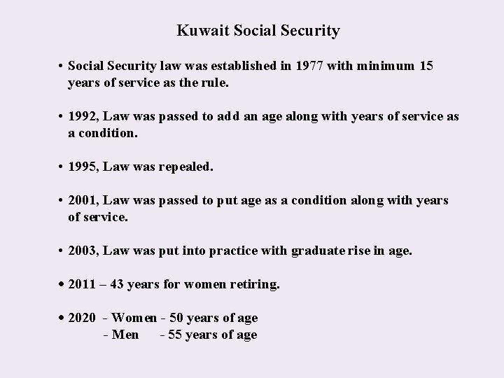 Kuwait Social Security • Social Security law was established in 1977 with minimum 15
