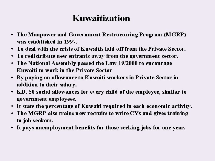 Kuwaitization • The Manpower and Government Restructuring Program (MGRP) was established in 1997. •