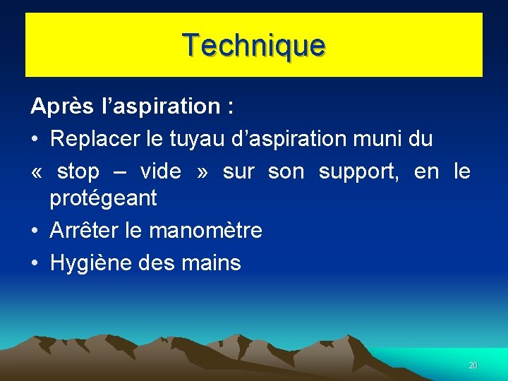 Technique Après l’aspiration : • Replacer le tuyau d’aspiration muni du « stop –