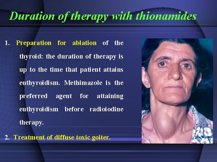 Duration of therapy with thionamides 1. Preparation for ablation of the thyroid: the duration