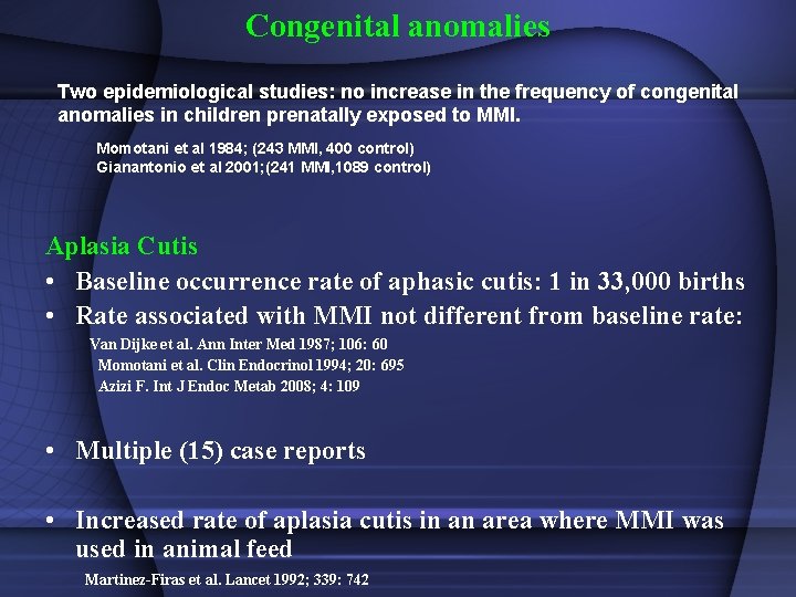 Congenital anomalies Two epidemiological studies: no increase in the frequency of congenital anomalies in