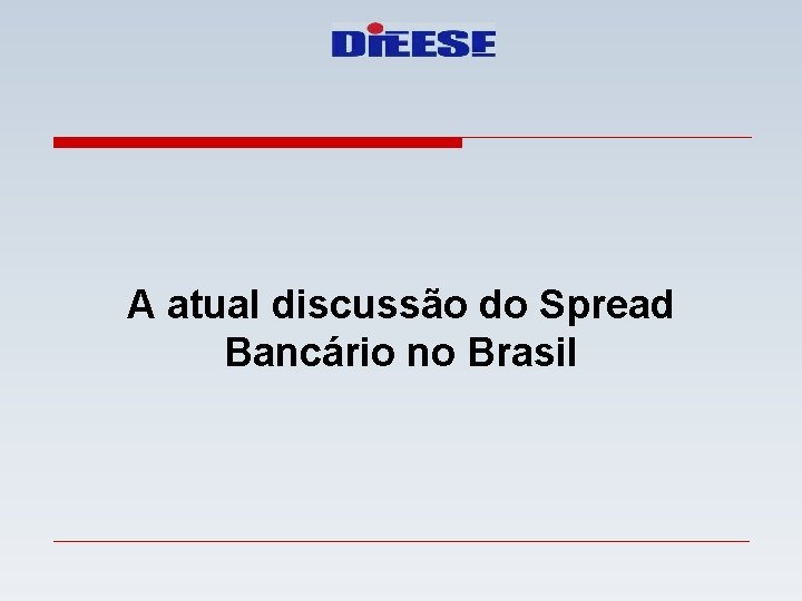 A atual discussão do Spread Bancário no Brasil 