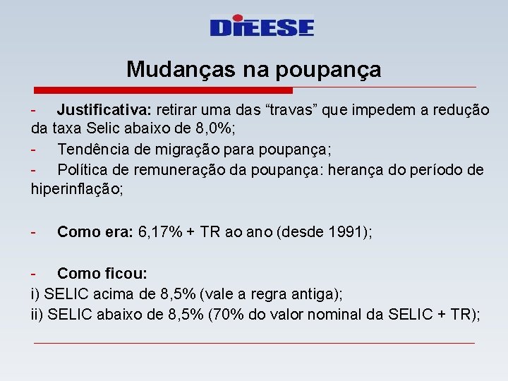 Mudanças na poupança - Justificativa: retirar uma das “travas” que impedem a redução da